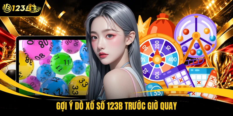 Gợi ý dò xổ số 123B trước giờ quay