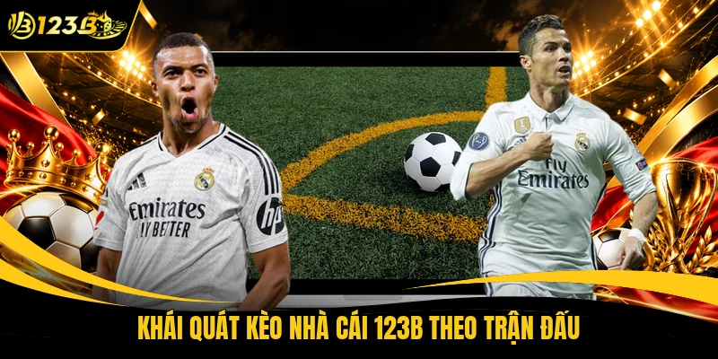 Khái quát kèo nhà cái 123B theo trận đấu