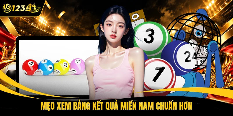 Mẹo xem bảng kết quả miền Nam chuẩn hơn