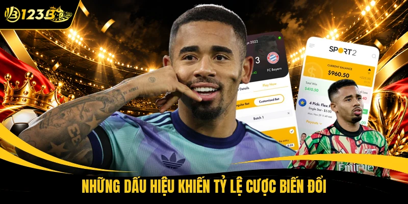 Những dấu hiệu khiến tỷ lệ cược biến đổi